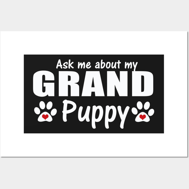 Grand Dog Gifts  - Ask Me About my Grandpuppy Wall Art by 3QuartersToday